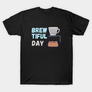 Brewtiful day T-Shirt